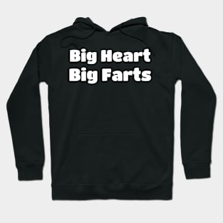 Big Heart Big Farts Hoodie